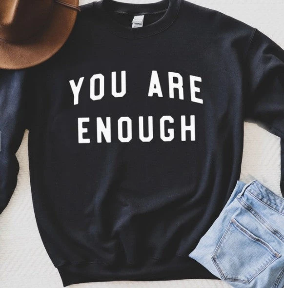 You Are Enough Sweatshirt - BLACK