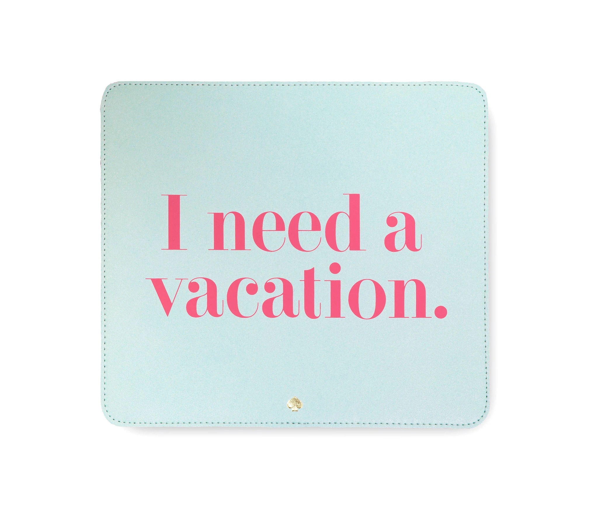 Kate Spade I need a vacation Mouse Pad